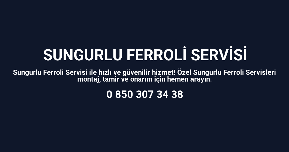Sungurlu Ferroli Servisi